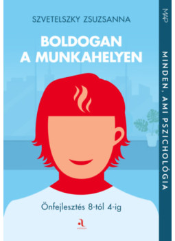 Szvetelszky Zsuzsanna - Boldogan a munkahelyen Szvetelszky Zsuzsanna - Boldogan a munkahelyen, null 2025 antikvár könyv