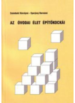 Eperjesy Barnáné, Zsámboki Károlyné - Az óvodai élet építőkockái Eperjesy Barnáné, Zsámboki Károlyné - Az óvodai élet építőkockái, Sopron 2003 antikvár könyv