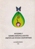 Dóka Jánosné,Dr. Deliné dr. Fráter Katalin,Tömöriné Oláh Mária - Integrált személyiségfejlesztő program osztatlan óvodai csoportban