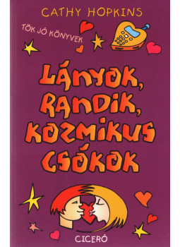 Cathy Hopkins - Lányok, randik, kozmikus csókok (dedikált) Cathy Hopkins - Lányok, randik, kozmikus csókok (dedikált), null 2004 antikvár könyv