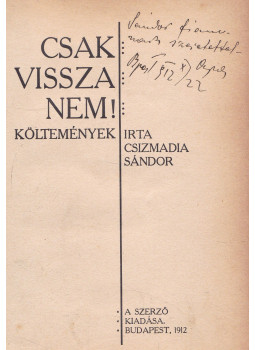 Csizmadia Sándor - Csak vissza nem! Csizmadia Sándor - Csak vissza nem!, Budapest 1912 antikvár könyv