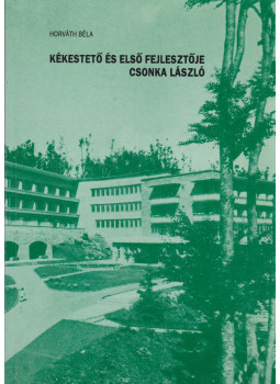 Horváth Béla - Kékestető és első fejlesztője Csonka László Horváth Béla - Kékestető és első fejlesztője Csonka László, null 2002 antikvár könyv