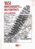 Feiszt György,Horváth György,Kiss Gábor,Köbölkuti Katalin (szerk.),Kuntár Lajos,M. Kozár Mária,Pethő Gyula (szerk.),Tilcsik György,Zsámboki Árpád - Vasi honismereti és helytörténeti közlemények 2001/1