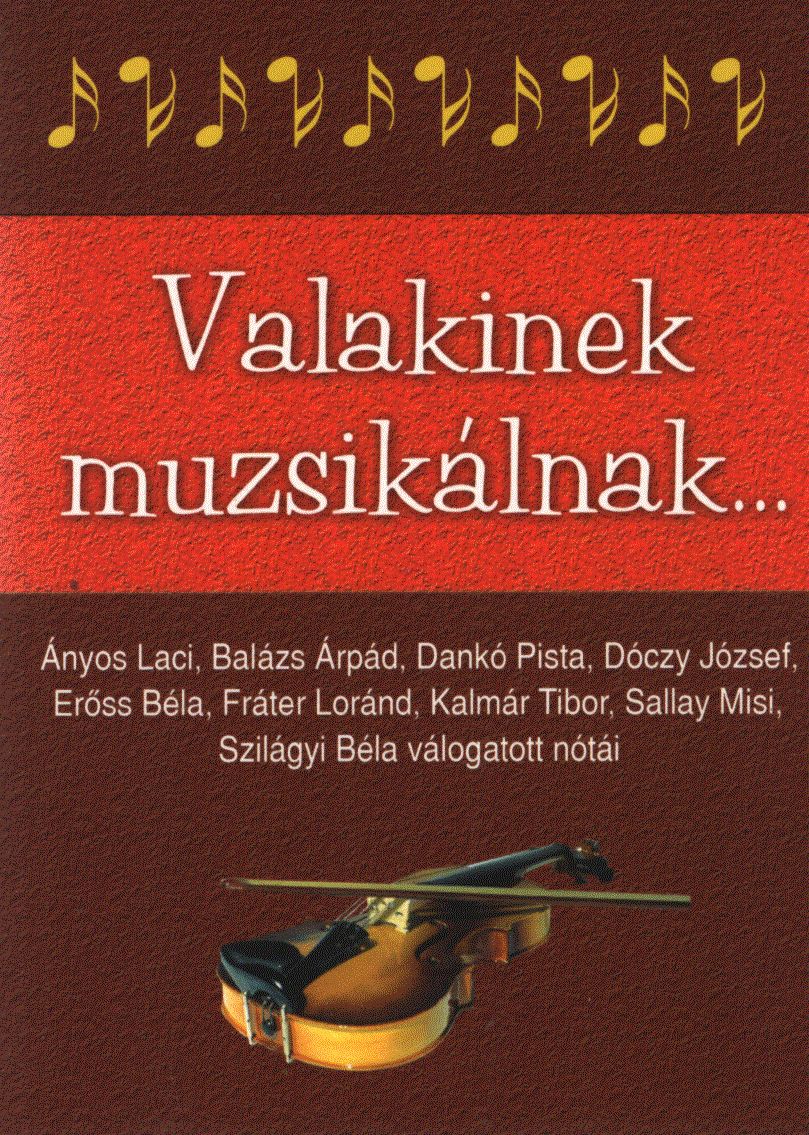 Kelemen Veronika (szerk.) - Valakinek muzsikálnak... Kelemen Veronika (szerk.) - Valakinek muzsikálnak..., null 2005 antikvár könyv