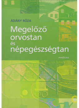 Ádány Róza - Megelőző orvostan és népegészségtan Ádány Róza - Megelőző orvostan és népegészségtan, Budapest 2012 antikvár könyv