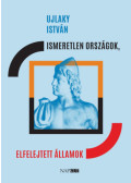 Ujlaky István - Ismeretlen országok, elfelejtett államok