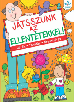 - Játsszunk az ellentétekkel! - Játék, tanulás, kreativitás - Játsszunk az ellentétekkel! - Játék, tanulás, kreativitás, null 2025 antikvár könyv