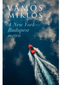Vámos Miklós - A New York-Budapest metró