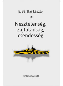 E. Bártfai László - Nesztelenség, zajtalanság, csendesség E. Bártfai László - Nesztelenség, zajtalanság, csendesség, null 2025 antikvár könyv