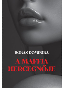 Kokas Dominika - A maffia hercegnője Kokas Dominika - A maffia hercegnője, null 2025 antikvár könyv