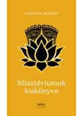Horváth Róbert - Misztériumok kiskönyve