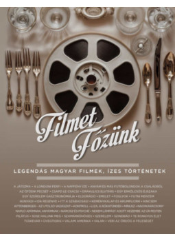 - Filmet főzünk - Legendás magyar filmek, ízes történetek - Filmet főzünk - Legendás magyar filmek, ízes történetek, null 2025 antikvár könyv