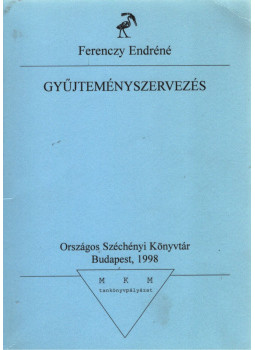 Ferenczy Endréné - Gyűjteményszervezés Ferenczy Endréné - Gyűjteményszervezés, Budapest 1998 antikvár könyv