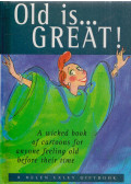 Markham, Marcella - Old is... great!: A wicked book of cartoons for anyone feeling old before their time