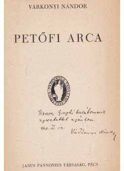 Várkonyi Nándor - Petőfi arca (dedikált) Várkonyi Nándor - Petőfi arca (dedikált), Pécs 1940 antikvár könyv