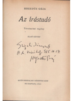 Hegedüs Géza - Az írástudó I-II. (dedikált) Hegedüs Géza - Az írástudó I-II. (dedikált), Budapest 1964 antikvár könyv