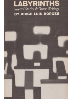 Jorge Luis Borges - Labyrinths: Selected Stories and Other Writings Jorge Luis Borges - Labyrinths: Selected Stories and Other Writings, New York 1964 antikvár könyv