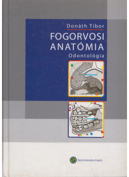 Donáth Tibor - Fogorvosi anatómia Donáth Tibor - Fogorvosi anatómia, Budapest 2007 antikvár könyv
