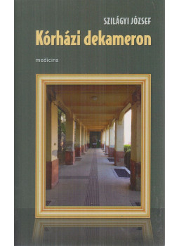 Szilágyi József - Kórházi dekameron Szilágyi József - Kórházi dekameron, Budapest 2018 antikvár könyv