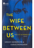 Greer Hendricks,Sarah Pekkanen - The Wife Between Us - Wer ist sie wirklich?