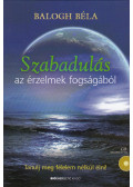 Balogh Béla - Szabadulás az érzelmek fogságából