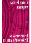 Gabriel García Márquez - A szerelemről és más démonokról
