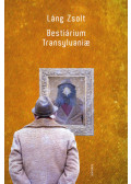 Láng Zsolt - Bestiárium Transylvaniae