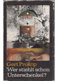 Gert Prokop - Wer stieht schon Unterschenkel?