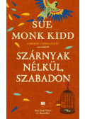 Sue Monk Kidd - Szárnyak nélkül, szabadon