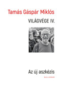 Tamás Gáspár Miklós - Világvége IV.