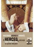 Nacsinák Gergely András - A herceg, akinek labirintus van a szíve helyén