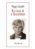 Nagy László - Ki viszi át a Szerelmet