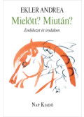 Ekler Andrea - Mielőtt? Miután?