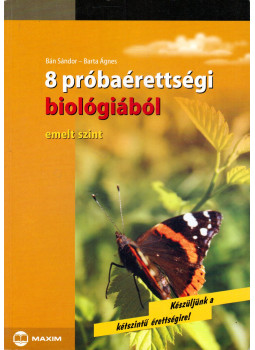 BÁN SÁNDOR, BARTA ÁGNES - 8 próbaérettségi biológiából BÁN SÁNDOR, BARTA ÁGNES - 8 próbaérettségi biológiából, Szeged 2007 antikvár könyv