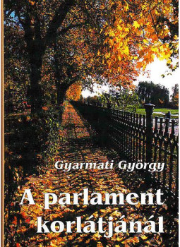 Gyarmati György - A Parlament korlátjánál Gyarmati György - A Parlament korlátjánál, null 2003 antikvár könyv