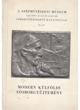 - Modern külföldi szoborgyűjtemény - Modern külföldi szoborgyűjtemény, Budapest 1959 antikvár könyv