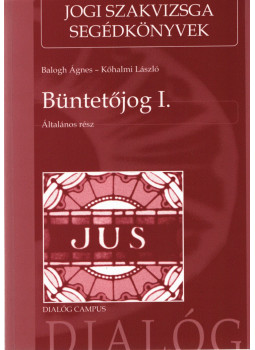 Kőhalmi László, Balogh Ágnes - Büntetőjog I. - Általános rész Kőhalmi László, Balogh Ágnes - Büntetőjog I. - Általános rész, Budapest 2010 antikvár könyv