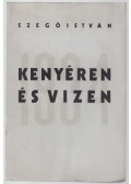 Szegő István - Kenyéren és vizen