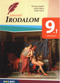 Hornok András, Laklia Márta, Sisák Gábor - Sokszínű irodalom 9.1 Hornok András, Laklia Márta, Sisák Gábor - Sokszínű irodalom 9.1, Szeged 2018 antikvár könyv