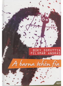 Büky Dorottya, Feldmár András - A barna tehén fia (aláírt) Büky Dorottya, Feldmár András - A barna tehén fia (aláírt), Budapest 2010 antikvár könyv