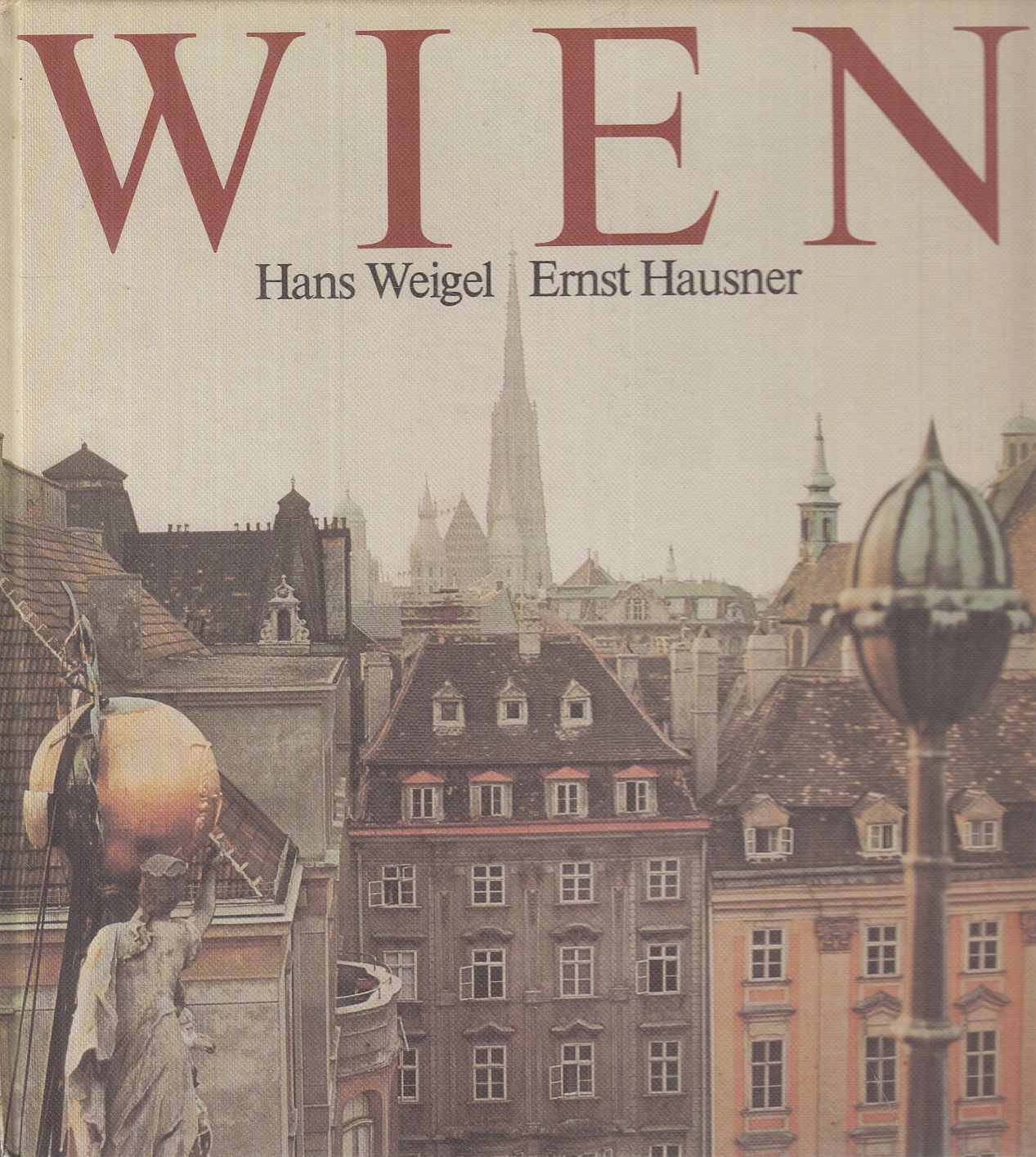 Weigel, Hans, Ernst Hausner - Wien Weigel, Hans, Ernst Hausner - Wien, Wien-München 1979 antikvár könyv