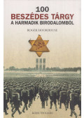 Roger Moorhouse - 100 beszédes tárgy a Harmadik Birodalomból