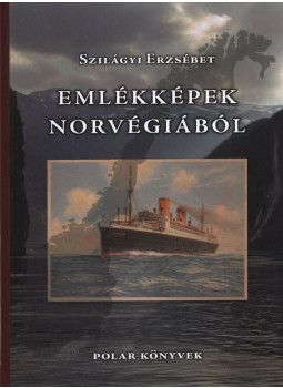 Szilágyi Erzsébet - Emlékképek Norvégiából Szilágyi Erzsébet - Emlékképek Norvégiából, null 2011 antikvár könyv