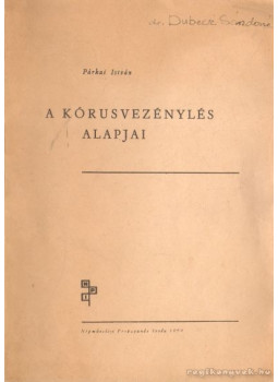Párkai István - A kórusvezénylés alapjai Párkai István - A kórusvezénylés alapjai, Budapest 1981 antikvár könyv
