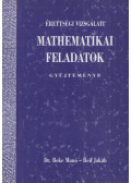 Beke Manó,Reif Jakab - Érettségi vizsgálati mathematikai feladatok gyüjteménye