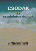 J. Werner Gitt - Csodák és csodálatos dolgok