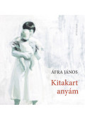 Áfra János - Kitakart anyám