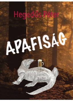 Hegedűs Péter - Apafiság Hegedűs Péter - Apafiság, null 2025 antikvár könyv