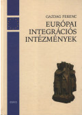 Gazdag Ferenc - Európai integrációs intézmények