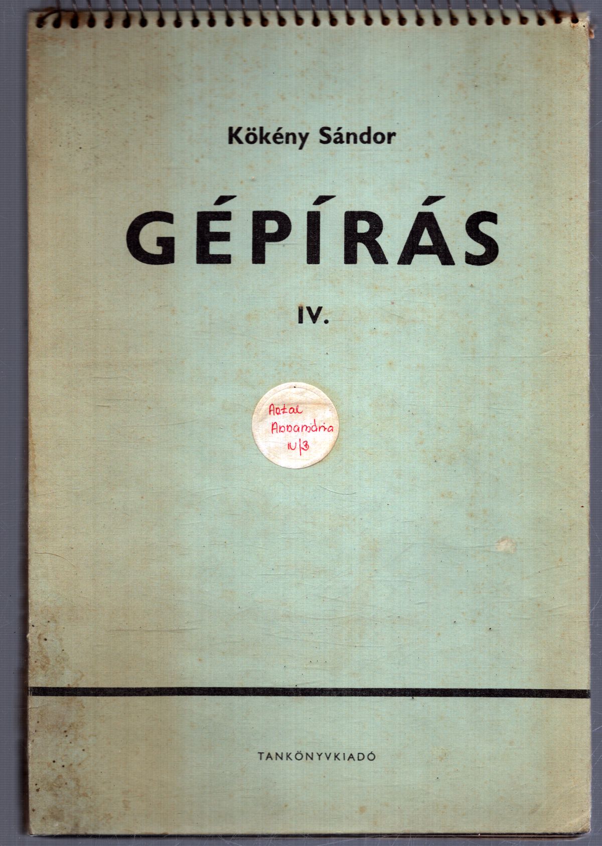 Kökény Sándor - Gépírás IV. Kökény Sándor - Gépírás IV., Budapest 1979 antikvár könyv